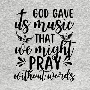 Music is God's gift T-Shirt